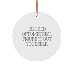 Optometrist Gifts from Friends - Retired Optometrist Quote Circle Ornament for Christmas - Image 1