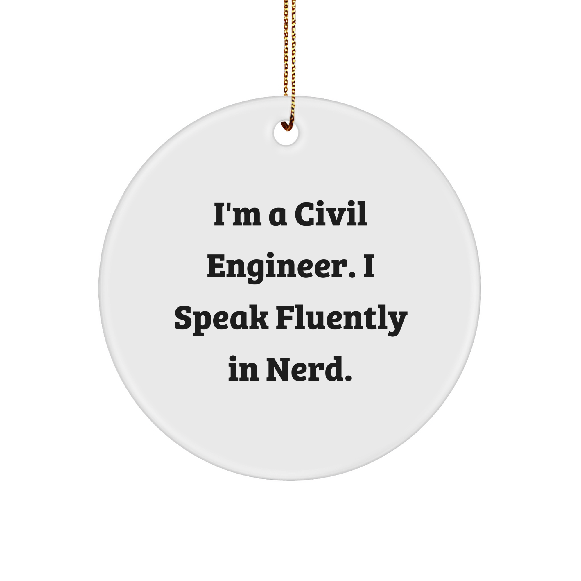 Funny Civil Engineer Gifts - 'I'm A Civil Engineer. I Speak Fluently In genius.' Circle Ornament, Christmas Unique Gifts from Friends - Image 1