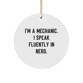 Funny Mechanic Gifts from Friends - I'm A Mechanic. I Speak Fluently In genius. Circle Ornament, White, 2.75 Tall, 0.5 oz, Perfect for Mechanic Lovers, Christmas Unique Gifts for Men, Women, Family - Image 1