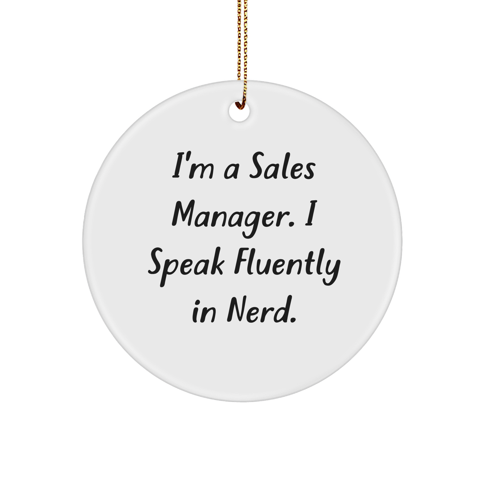Gifts from Women for Sales Managers - I'm A Sales Manager. I Speak Fluently In genius. - Circle Ornament - Christmas Unique Presents - Image 1