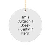 Funny Surgeon Gifts, I'm A Surgeon. I Speak Fluently In genius. Circle Ornament, Christmas Unique Gifts for Surgeons from Friends - Image 1