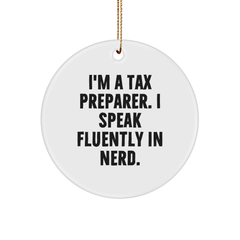 Funny Tax Preparer Gifts from Friends - I'm A Tax Preparer. I Speak Fluently In genius. Circle Ornament for Christmas - Image 1