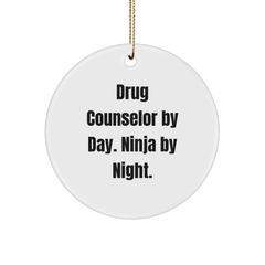 Drug Counselor Gifts from Men - Christmas Unique Gifts for Drug Counselor By Day. Ninja By Night. - Circle Ornament - Image 1