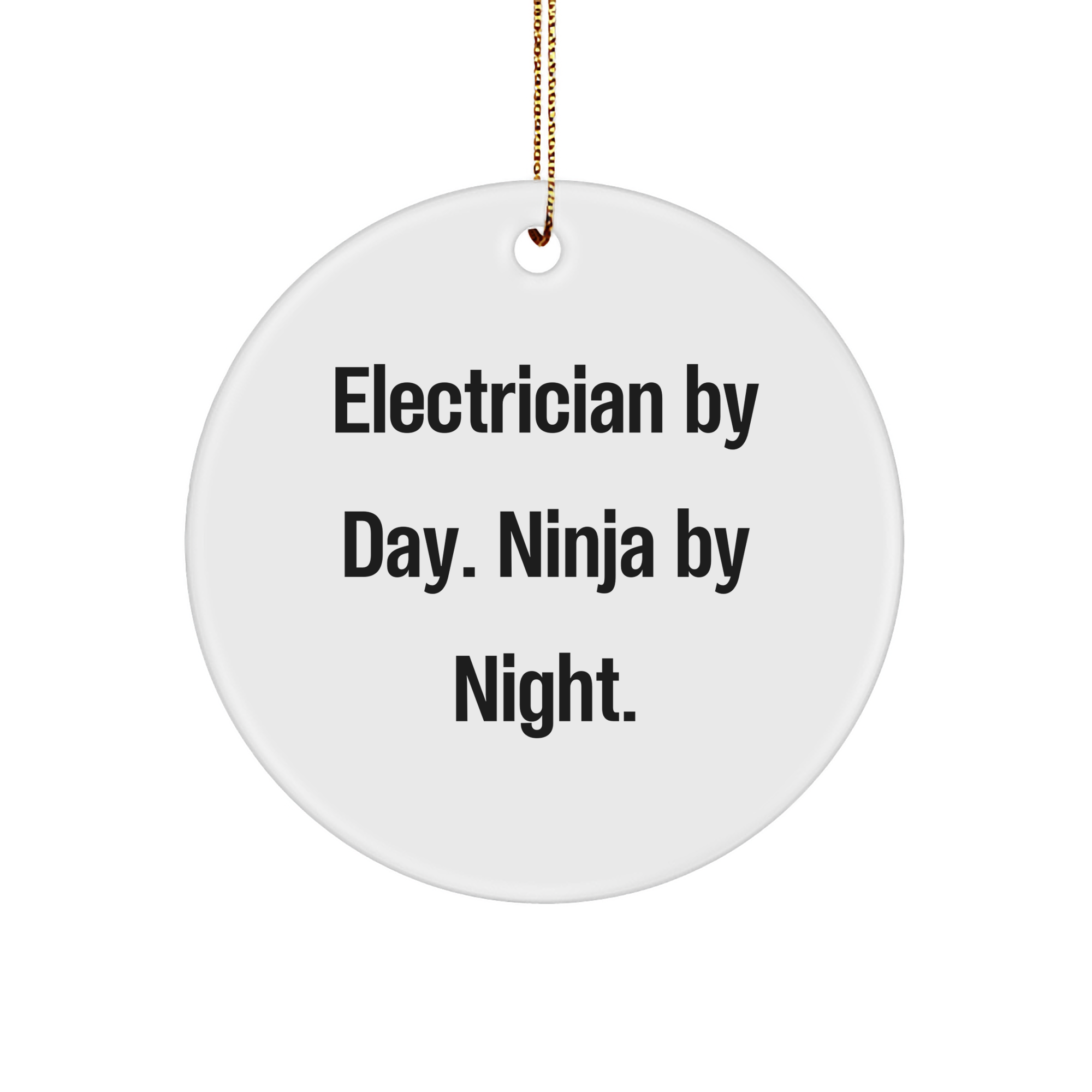 Electrician Gifts from Friends, Unique Circle Ornament for Electrician By Day. Ninja By Night., Christmas Decorations - Image 1