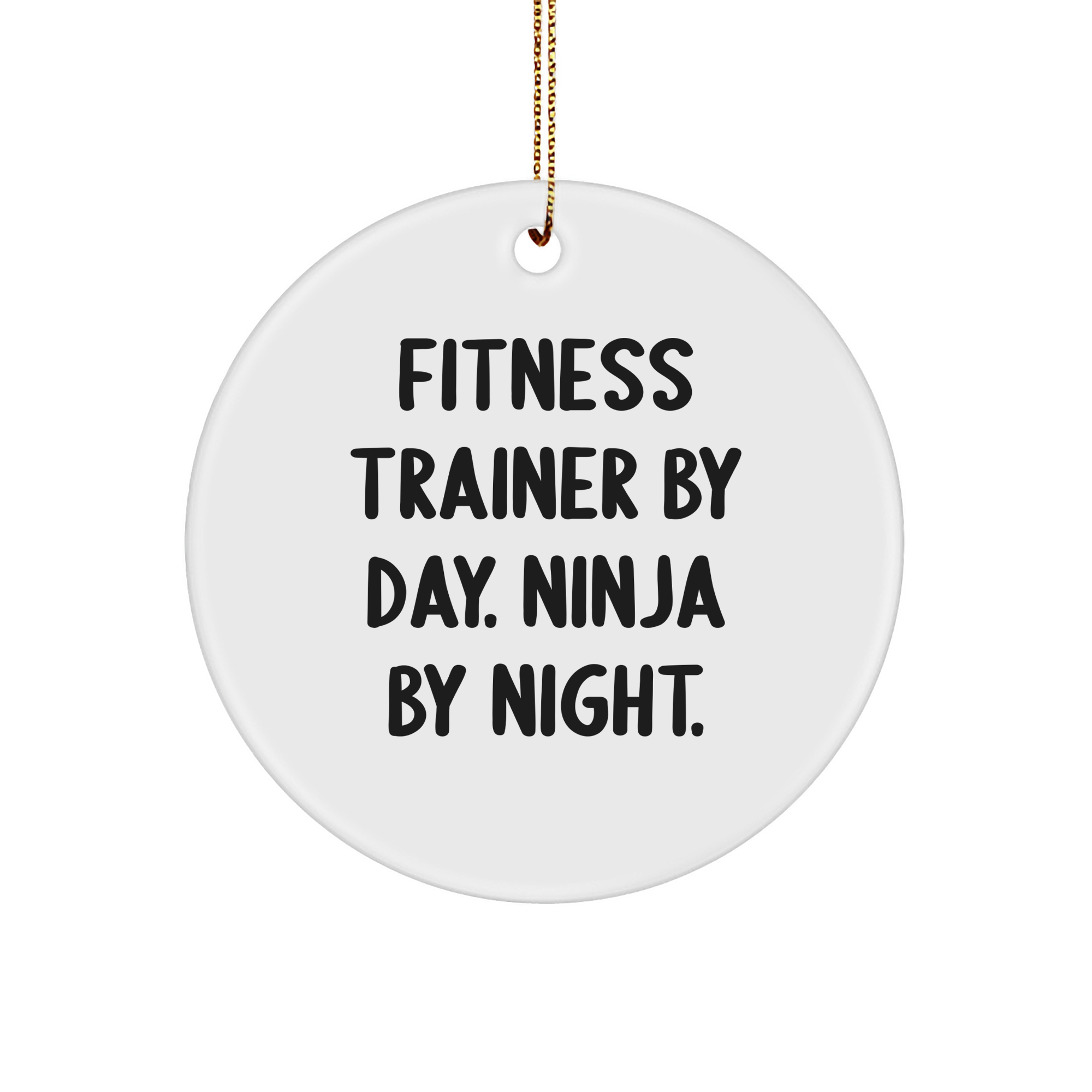 Fitness Trainer Gifts from Friends for Christmas - 'Fitness Trainer By Day. Ninja By Night.' Circle Ornament - Image 1