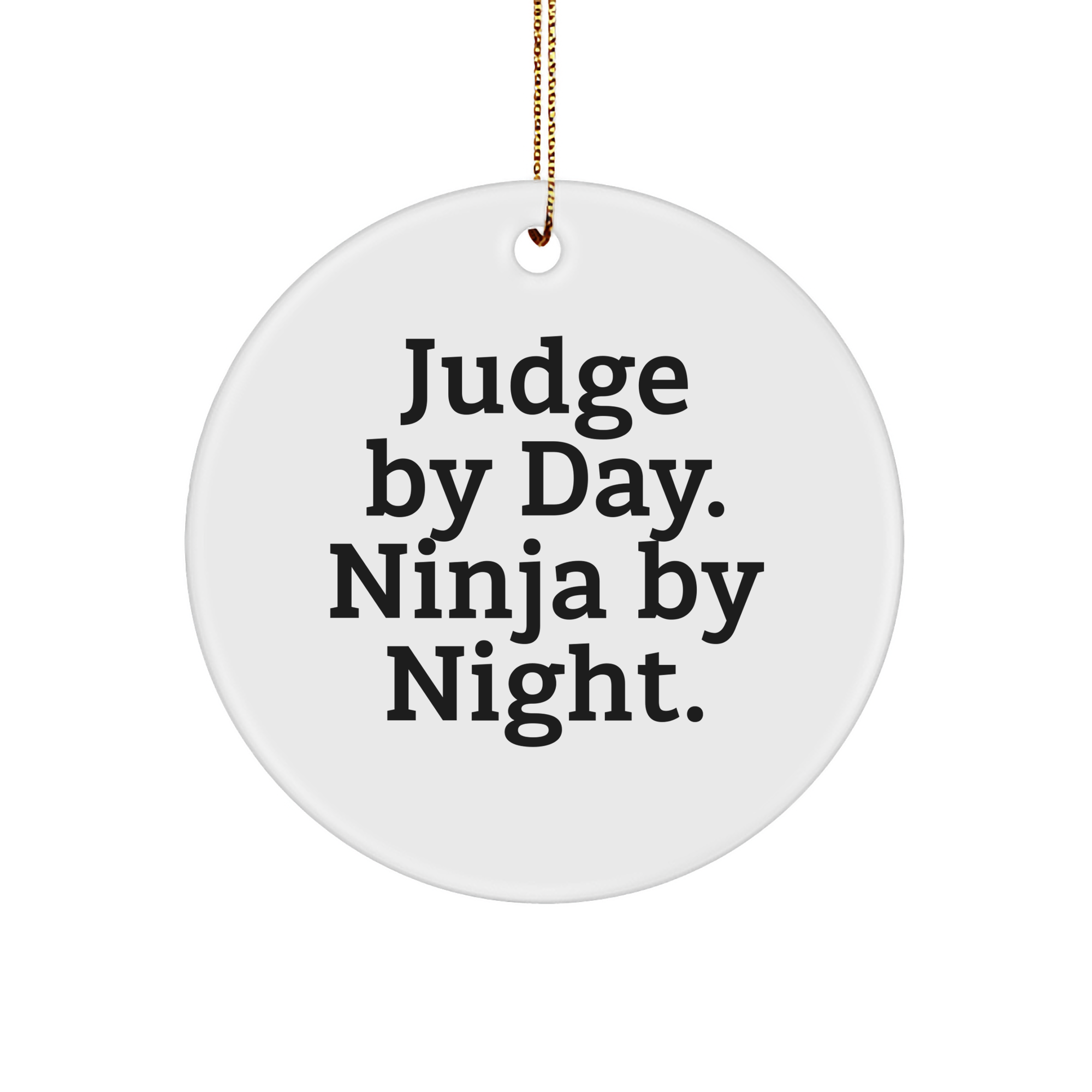 Judge Gifts for Men - Circle Ornament, Funny Quote 'Judge By Day. Ninja By Night.' Gifts from Family, Perfect for Christmas - Image 1