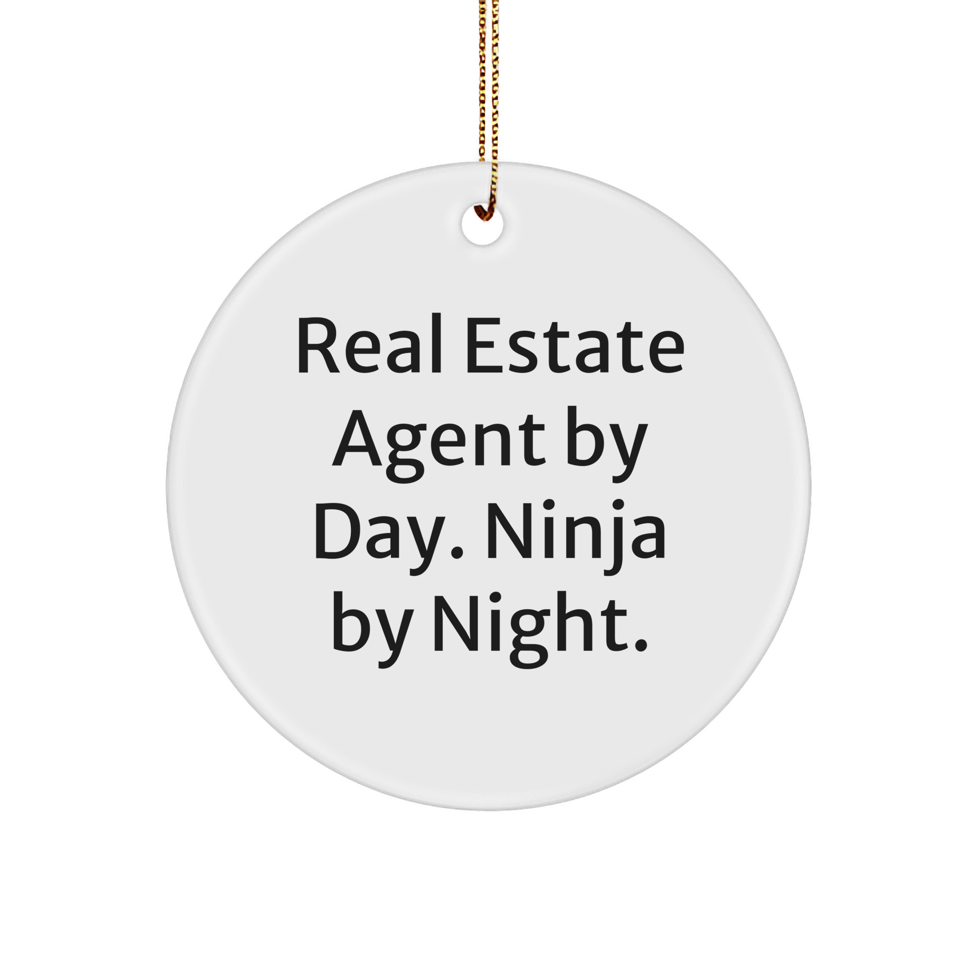 Real Estate Agent Gifts from Men - Circle Ornament with 'Real Estate Agent By Day. Ninja By Night.' Quote for Real Estate Agent, Funny and Cute Christmas Unique Gift for Friends and Family - Image 1