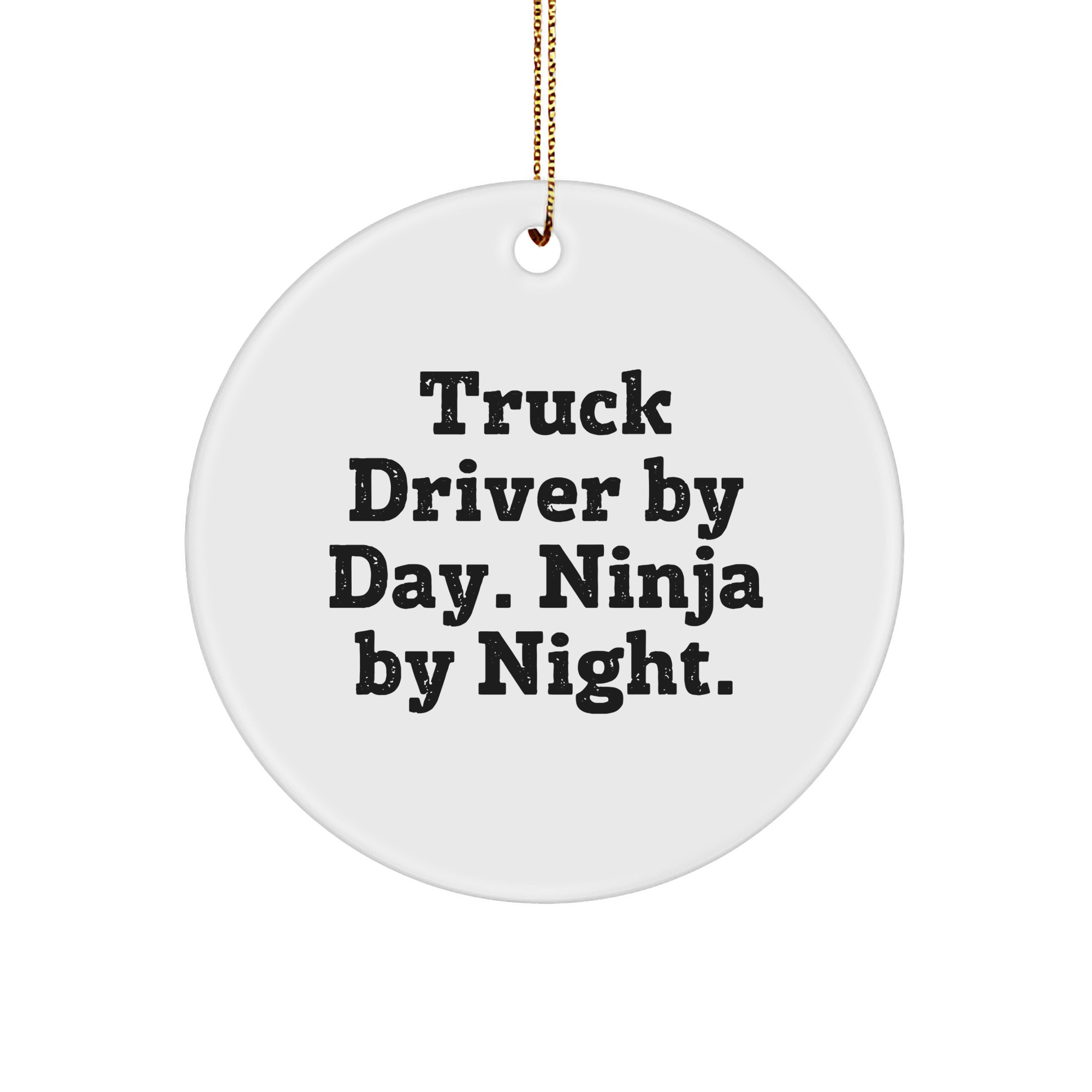Truck Driver Gifts from Men - Funny Circle Ornament with 'Truck Driver By Day. Ninja By Night.' Quote for Christmas - Image 1
