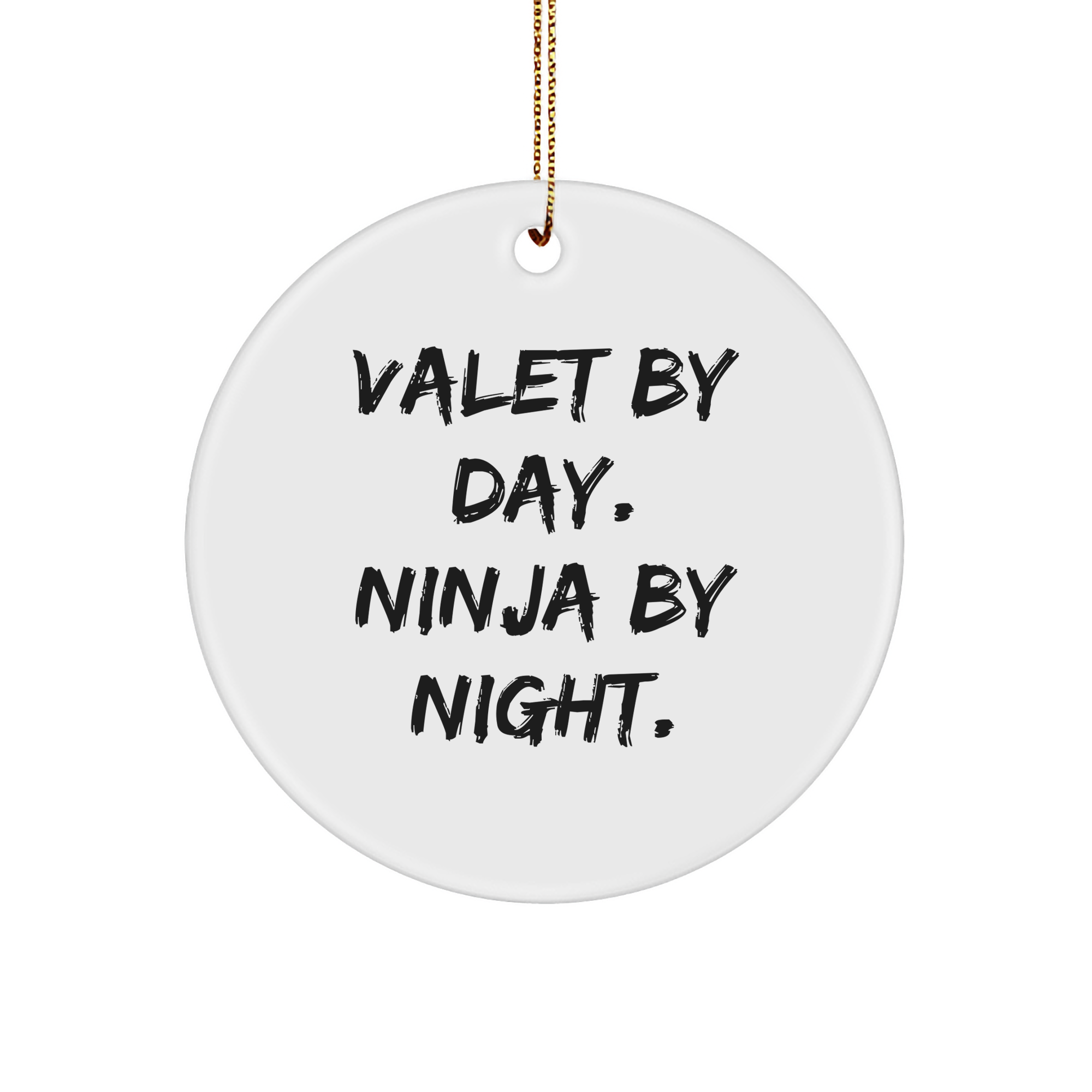Valet Gifts for Men by Day, Ninja by Night - Christmas Circle Ornament, Funny Quote - Image 1