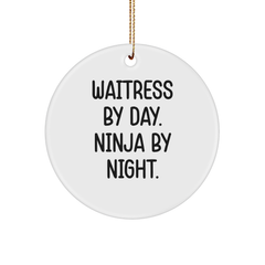 Waitress By Day, Ninja By Night. Funny Circle Ornament Gifts from Men to Waitress, Perfect for Christmas - Image 1