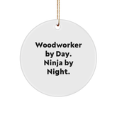 Woodworker's Whimsy, Gifts from Men to Woodworker By Day, Ninja By Night. - Unique Circle Ornament for Christmas - Image 1