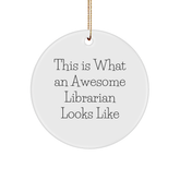 Librarian Gifts from Friends - This Is What An Awesome Librarian Looks Like, Circle Ornament, Funny Christmas Decor - Image 1