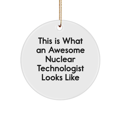 Funny Nuclear Technologist Gifts from Friends, 'This Is What An Awesome Nuclear Technologist Looks Like', Circle Ornament for Christmas - Image 1