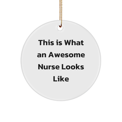 Gifts from Men for Awesome Nurses - This Is What An Awesome Nurse Looks Like Circle Ornament, White, 2.75" Tall, 1/8" Thick, Christmas Unique Gifts for Nurse - Image 1