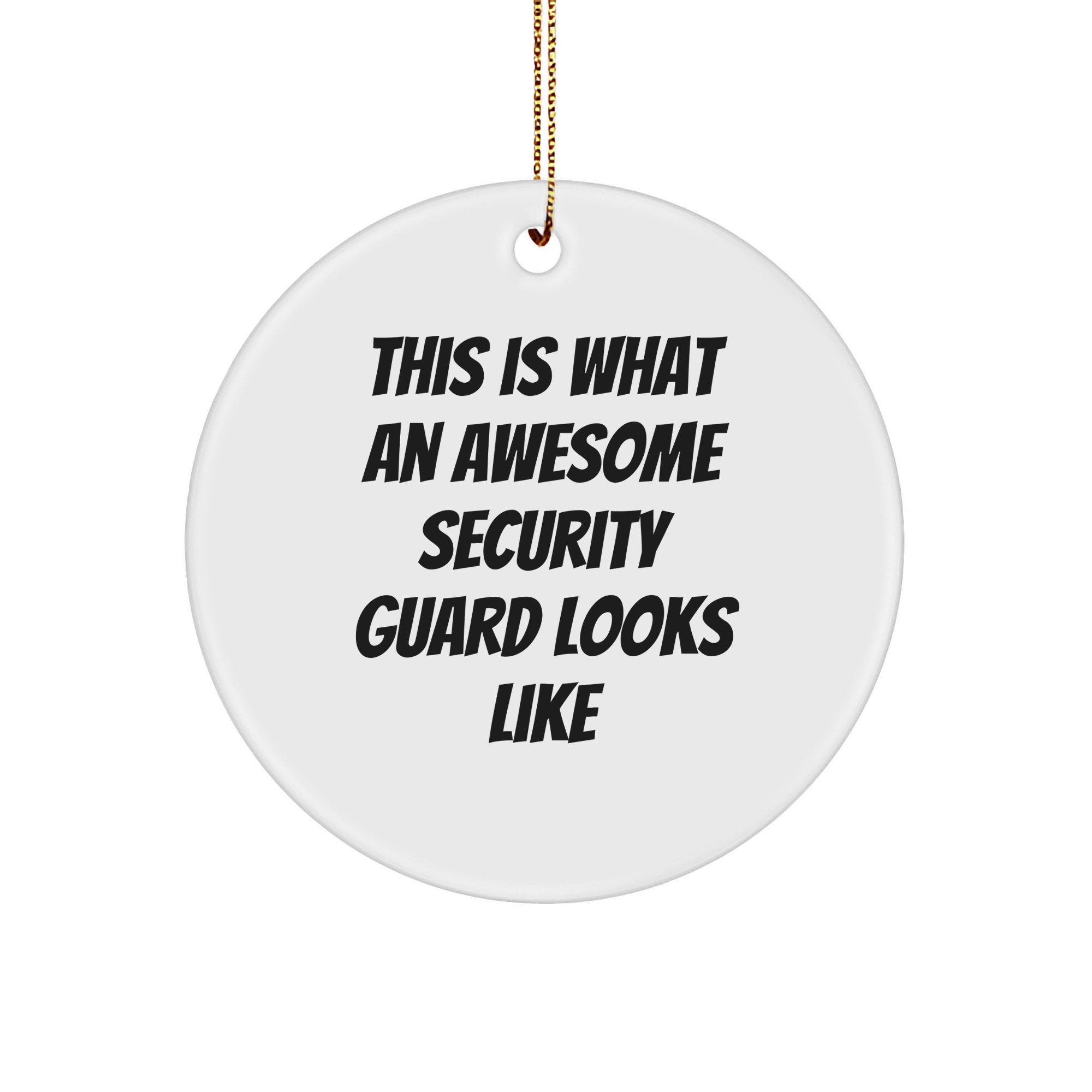 Security Guard Gifts from Friends, This Is What Awesome Looks Like, Circle Ornament for Christmas, Gifts for Men, Inspirational Quote, 2.75" Tall - Image 1