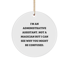 Funny Administrative Assistant Gifts from Friends, Family, Coworkers - 'I'm Not a Magician' Circle Ornament for Christmas - Image 1