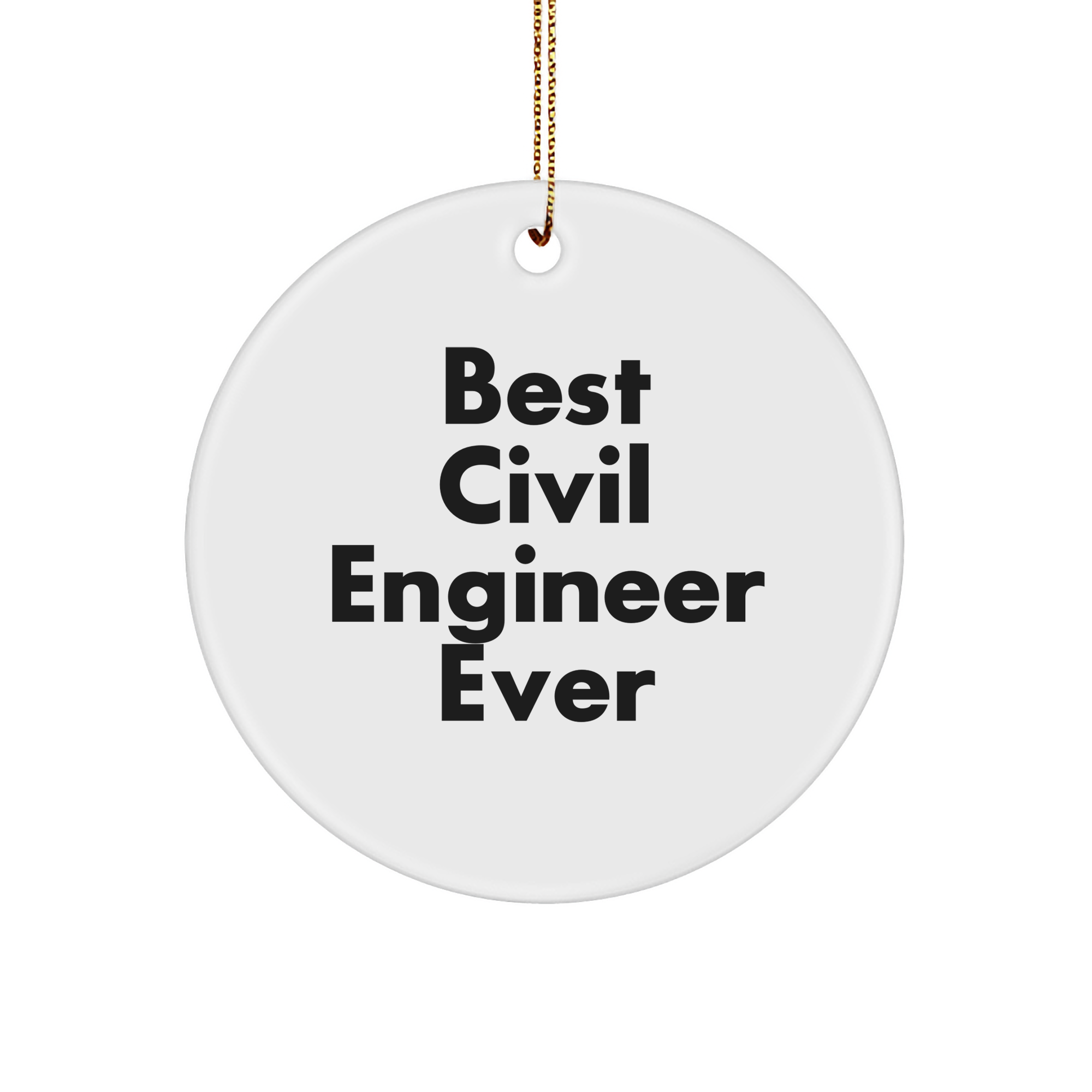 Civil Engineer Gifts, 'Best Civil Engineer Ever' Circle Ornament, White, Christmas, Gifts from Friends, for Civil Engineers - Image 1