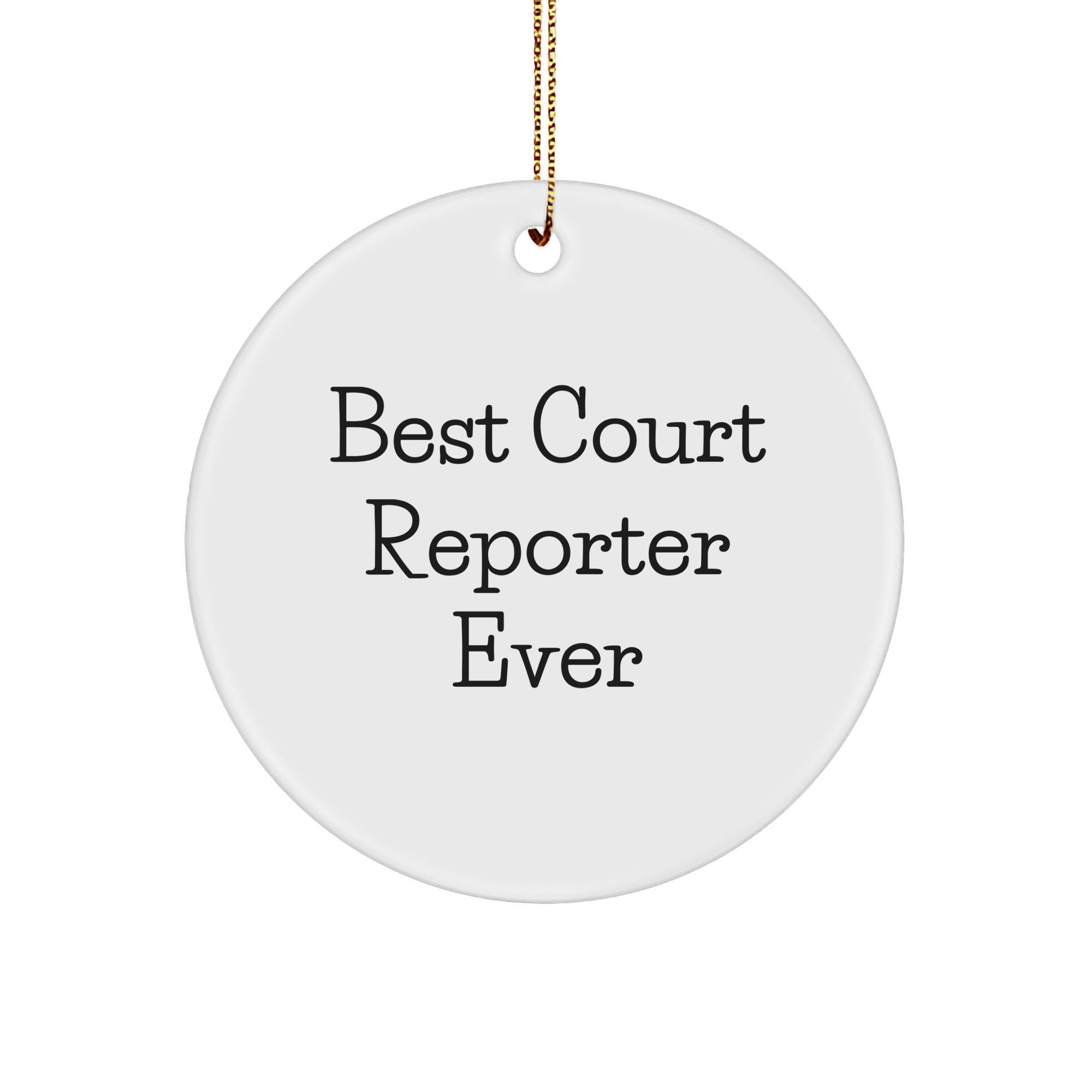 Court Reporter Gifts from Best Ever - Funny Circle Ornament for Christmas, 'Best Court Reporter Ever', Court Reporter Unique Gifts - Image 1