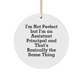 Funny Assistant Principal Gifts, I'm Not Perfect But I'm An Assistant Principal And That's Basically The Same Thing Circle Ornament, Christmas Unique Gifts from Friends to Assistant Principals - Image 1