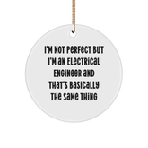 Funny Electrical Engineer Gifts from Friends for Christmas - 'I'm Not Perfect But I'm An Electrical Engineer' Circle Ornament - Image 1