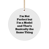 Funny Model Gifts, 'I'm Not Perfect' Circle Ornament for Christmas, Gifts from Friends for Model, 2.75" Tall, White Color, Durable MDF, High-Gloss Finish - Image 1