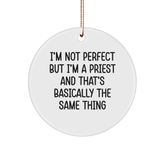 Funny Priest Gifts from Men to Men - 'I'm Not Perfect But I'm A Priest And That's Basically The Same Thing' Circle Ornament for Christmas - Image 1