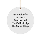 Funny Teacher Gifts from Friends - I'm Not Perfect Circle Ornament for Christmas - Image 1