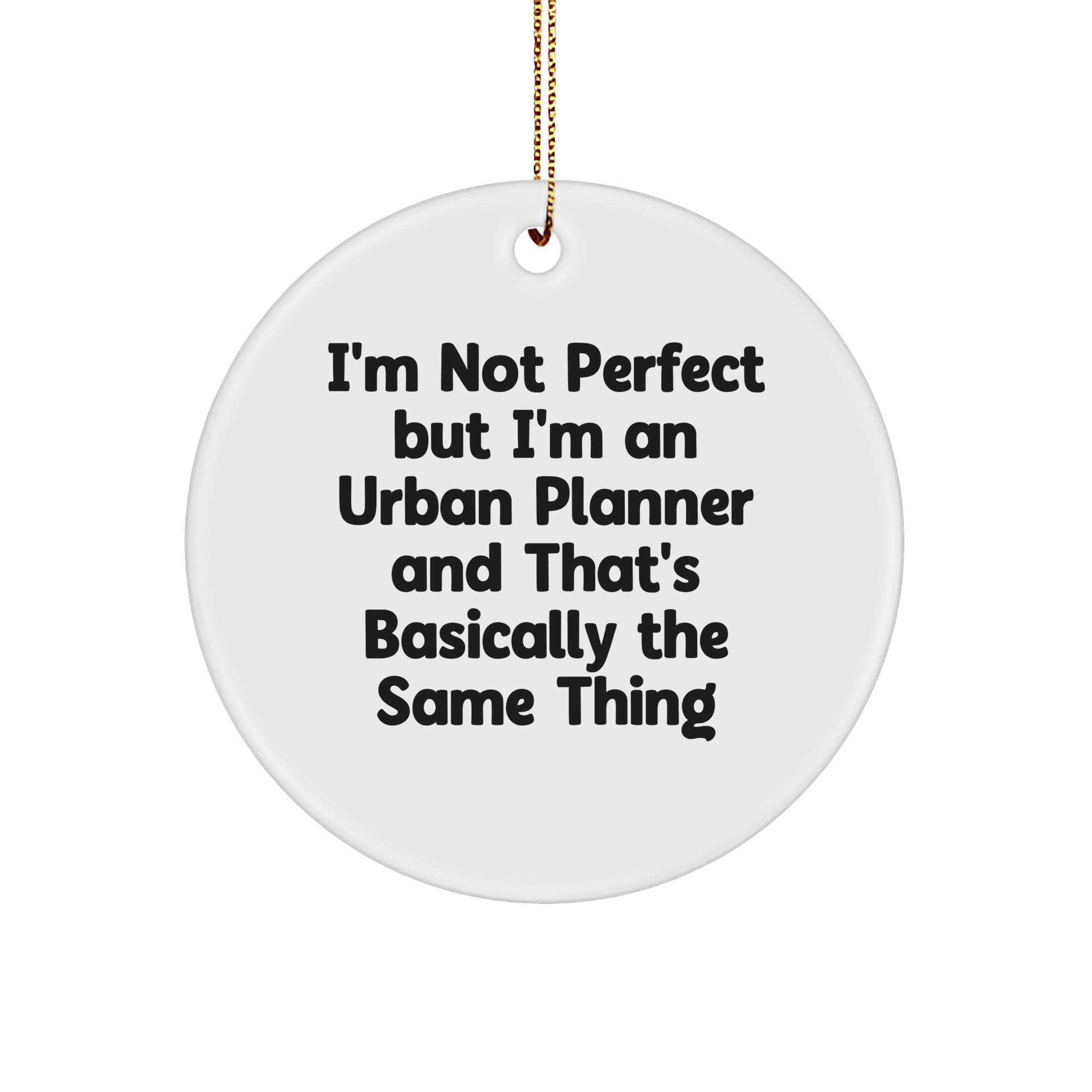 Funny Urban Planner Gifts from Friends for Christmas - 'I'm Not Perfect' Circle Ornament - Image 1
