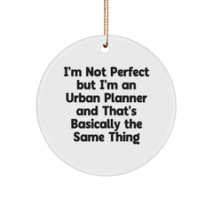 Funny Urban Planner Gifts from Friends for Christmas - 'I'm Not Perfect' Circle Ornament - Image 1