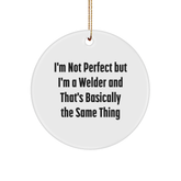 Welder Gifts from Friends - Funny Circle Ornament, 'I'm Not Perfect But I'm A Welder' Quote, Unique Christmas Memorable Present for Him or Her - Image 1
