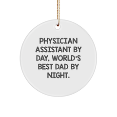 Physician Assistant Gifts by Day, World's Best Dad Circle Ornament for Christmas, Funny Quote - Image 1