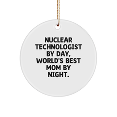 Nuclear Technologist Gifts from Mom, Circle Ornament Quote, Christmas Unique - Image 1