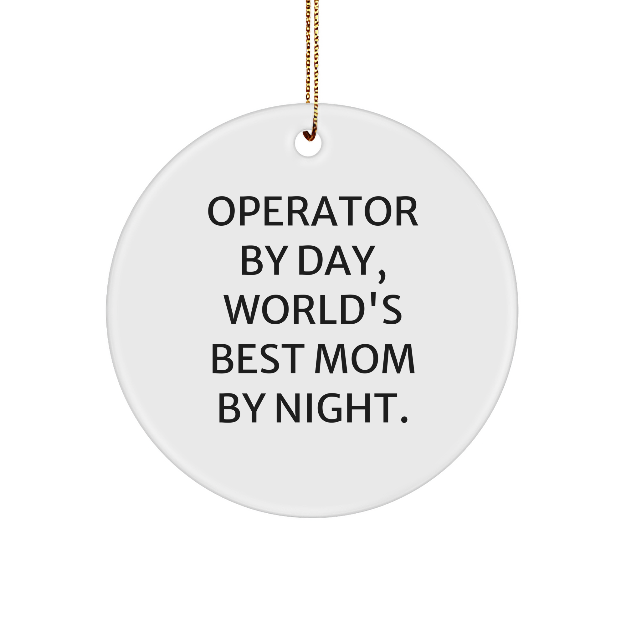 Operator By Day World's Best Mom Circle Ornament Funny Quote Gifts from Friends to Operator Christmas Ornament - Image 1