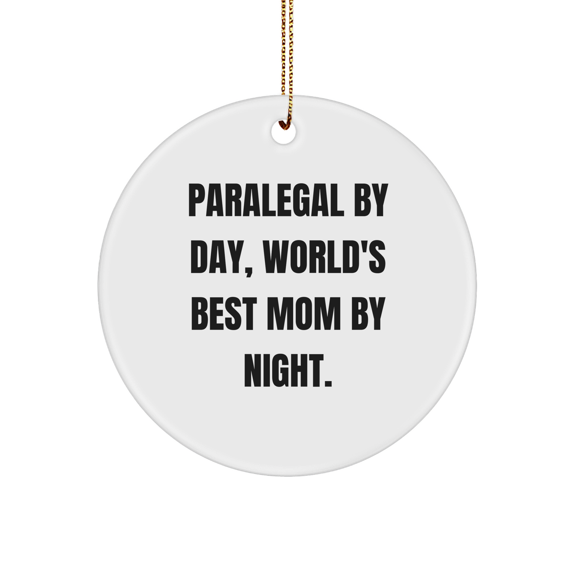 Paralegal by Day, World's Best Mom Circle Ornament, Funny Christmas Unique Gift for Paralegal Friends - Image 1