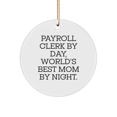 Payroll Clerk Gifts for Christmas | Circle Ornament with Funny Quote 'Payroll Clerk By Day, World's Best Mom By Night.' from Gifts from Mom - Image 1