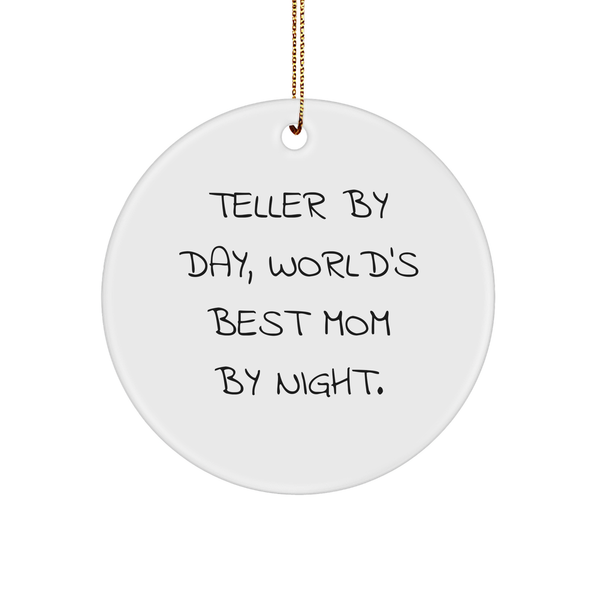 Teller Gifts from Friends and Family - Circle Ornament, Funny Quote, Christmas Unique Presents, 'Teller By Day, World's Best Mom By Night.' - Image 1