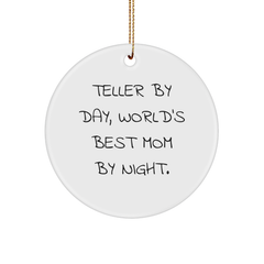 Teller Gifts from Friends and Family - Circle Ornament, Funny Quote, Christmas Unique Presents, 'Teller By Day, World's Best Mom By Night.' - Image 1