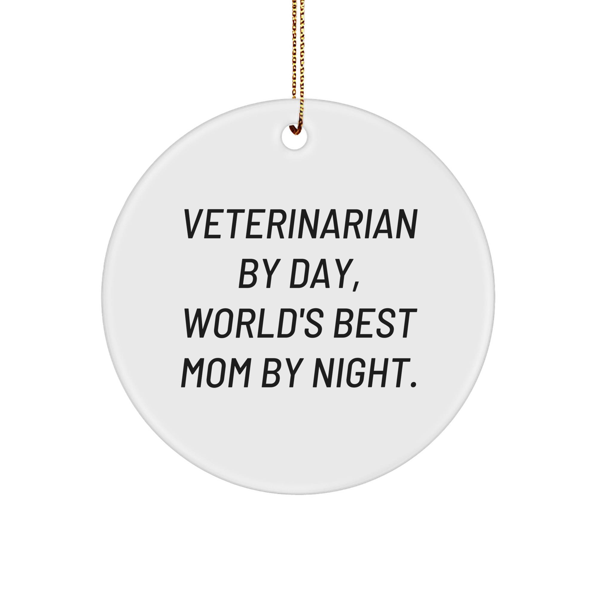 Veterinarian Gifts from World's Best Mom By Night - Funny Circle Ornament for Christmas, Unique Gifts for Veterinarian, Gifts from Mom to Veterinarian - Image 1