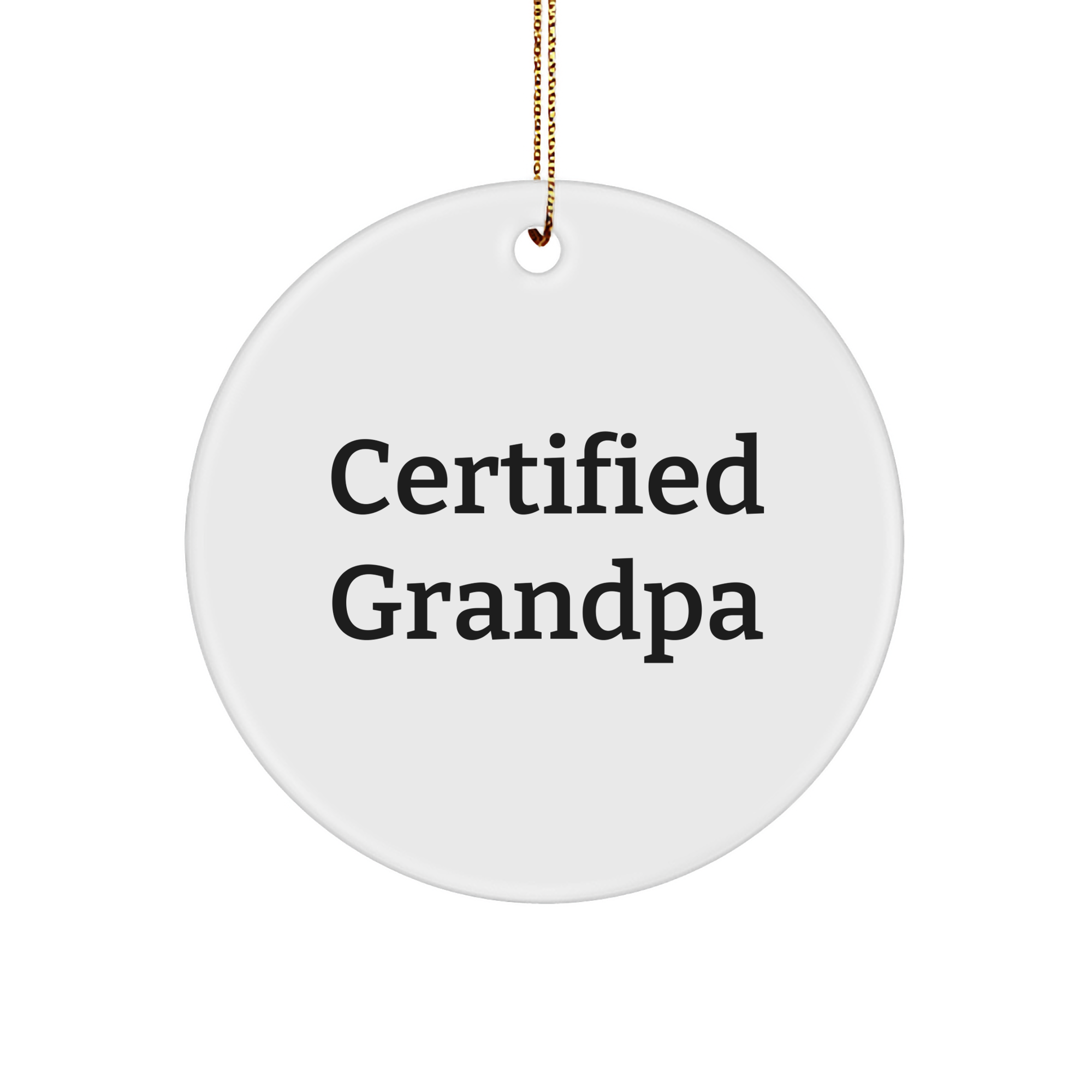 Grandpa Gifts from Friends and Family - Funny 'Certified Grandpa' Circle Ornament for Christmas - Image 1