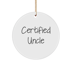 Funny Uncle Gifts, Christmas Circle Ornament, 'Certified Uncle' Quote, Unique Gifts from Family, for Uncle, White Circle Shaped, MDF, High-Gloss Finish, Perfect for Decorating - Image 1