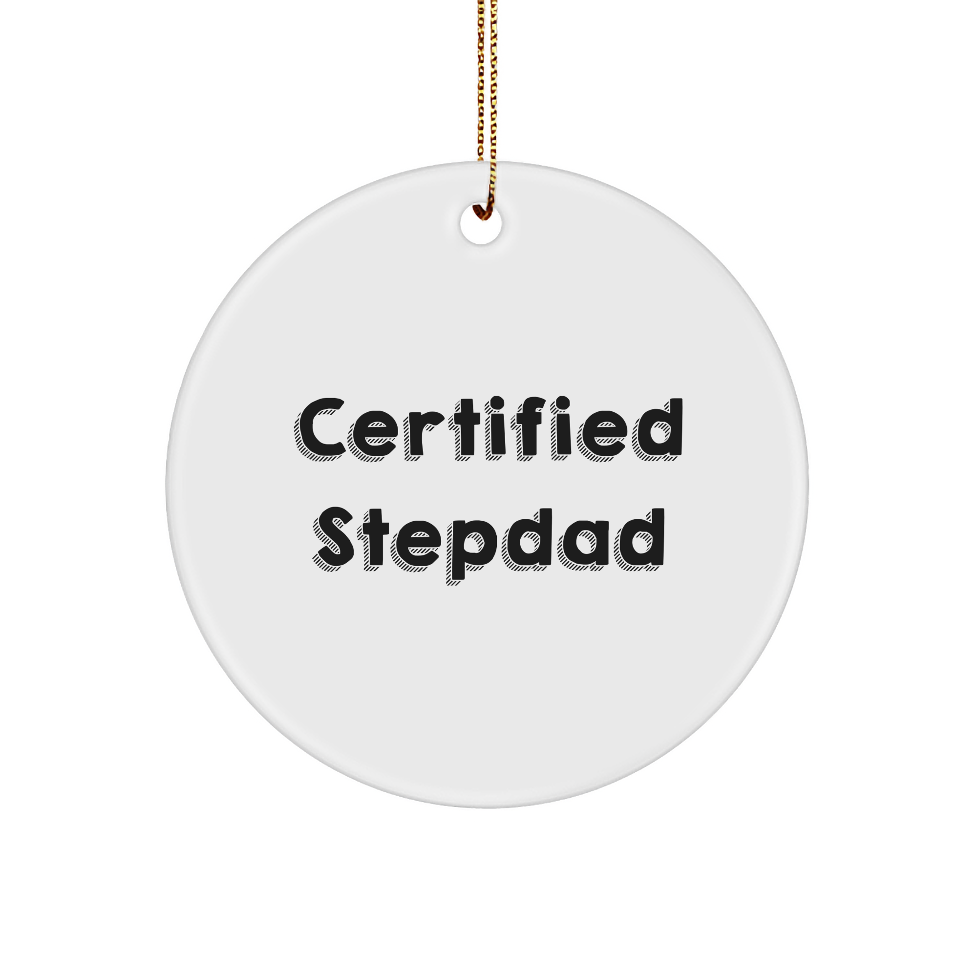 Funny Stepdad Gifts Certified Quote, Circle Ornament for Christmas, Gifts from Family, for the Best Stepdad, Stepdad Gifts - Image 1