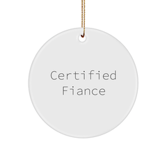 Funny Certified Fiance Gifts from Men to Fiance for Christmas Unique Circle Ornament Quotes - Image 1