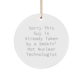 Funny Nuclear Technologist Gifts from Friends, 'Sorry This Guy Is Already Taken', Circle Ornament for Nuclear Technologist, Christmas Unique Gifts - Image 1