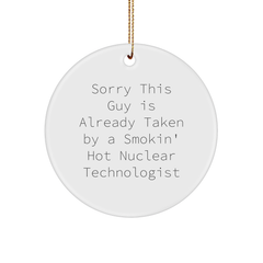 Funny Nuclear Technologist Gifts from Friends, 'Sorry This Guy Is Already Taken', Circle Ornament for Nuclear Technologist, Christmas Unique Gifts - Image 1