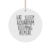 Funny Aquarium Keeping Gifts from Friends for Christmas Unique Circle Ornament Eat. Sleep. Aquarium Keeping. Repeat. - Image 1