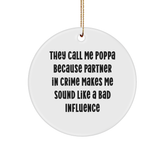 Poppa Circle Ornament Funny Quote Gift for Him, 'They Call Me Poppa Because Partner In Crime Makes Me Sound Like A Bad Influence' - Christmas Unique Presents - Image 1