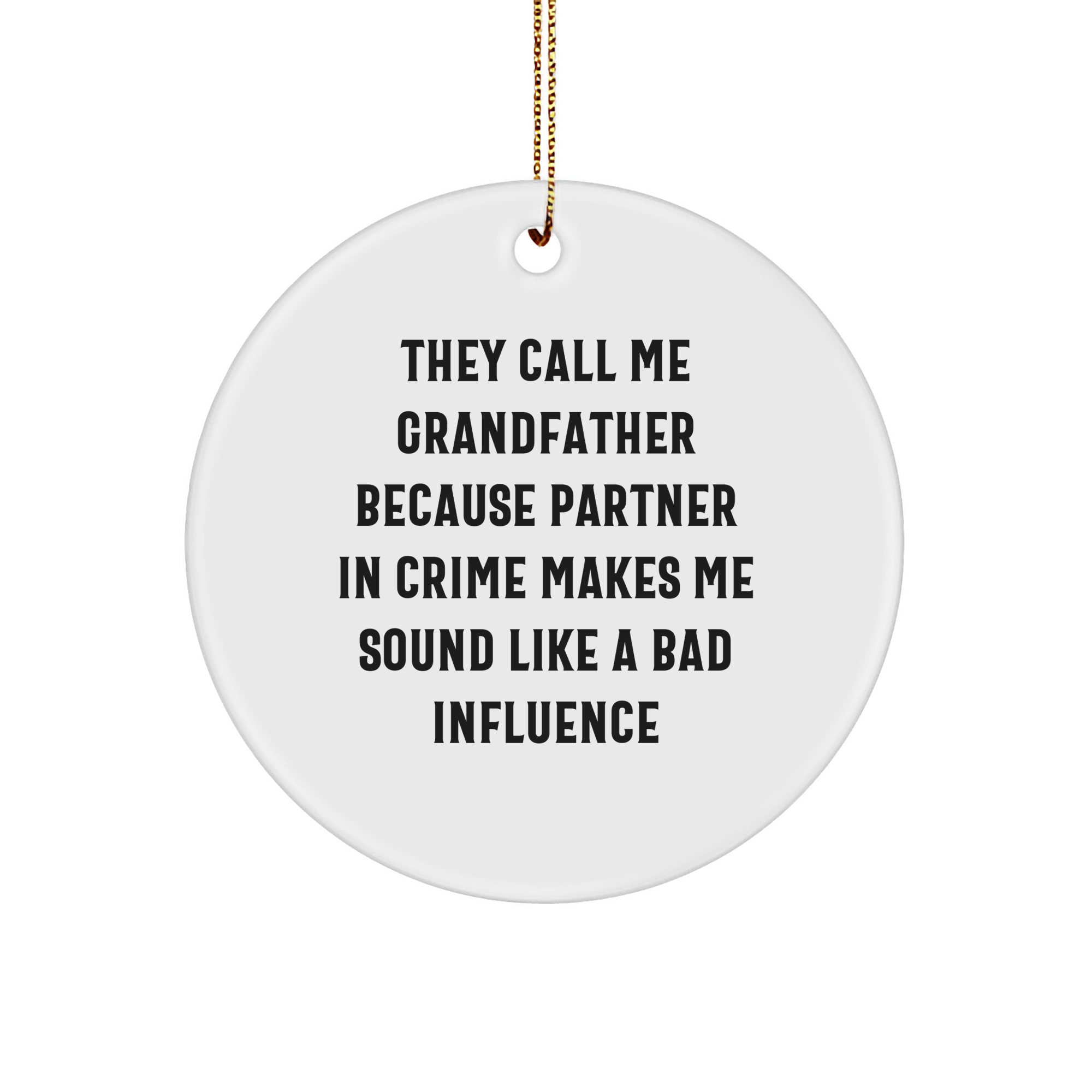 Grandfather Circle Ornament, Funny Quote, Gifts from Men to Grandfather, Unique Christmas Unique Gifts - Image 1