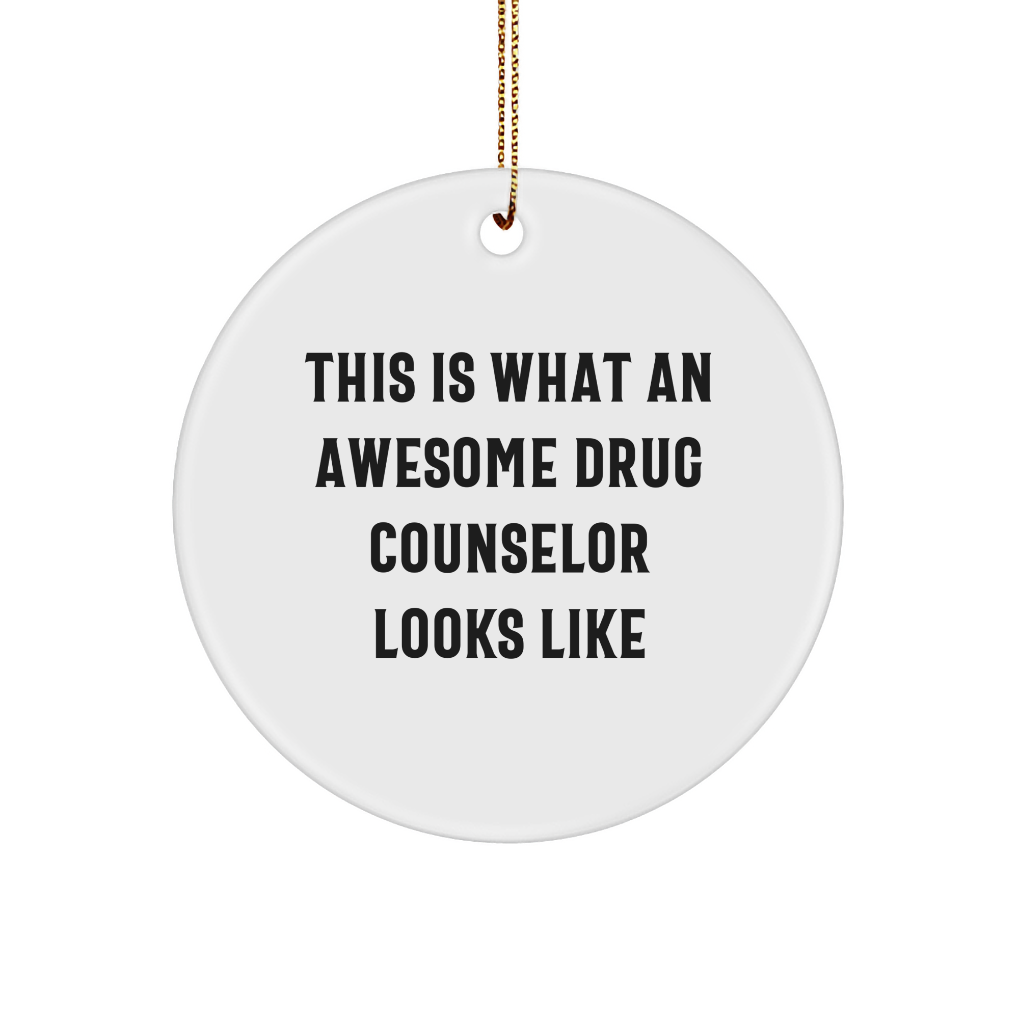 Drug Counselor Gifts from Friends, Family, or Coworkers - 'This Is What An Awesome Drug Counselor Looks Like' Circle Ornament for Christmas - Image 1