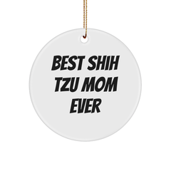 Shih Tzu Dog Lovers Best Gifts from Mom Ever Funny Circle Ornament, 'Best Shih Tzu Mom Ever' Quote, Christmas Unique Gifts for Shih Tzu Dog Owners - Image 1