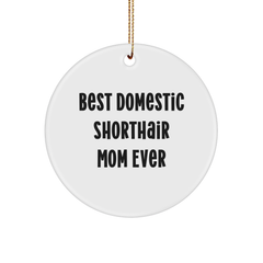 Funny Domestic Shorthair Cat Mom Gifts from Friends for Christmas Circle Ornament, 'Best Domestic Shorthair Mom Ever', Durable MDF with High-Gloss Finish - Image 1
